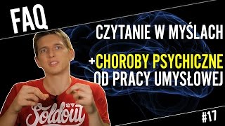 Choroby psychiczne od zbyt intensywnego myślenia  FAQ17 [upl. by Lyret]