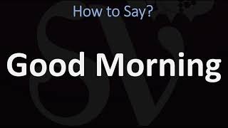 How to Pronounce Good Morning CORRECTLY [upl. by Ahsenad488]