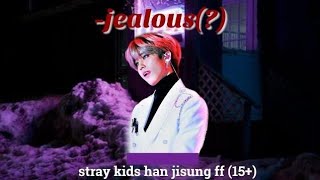 Stray Kids han jisung jealous ff 15❌ [upl. by Sadnalor]