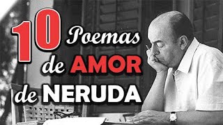 LOS 10 MEJORES POEMAS DE AMOR DE PABLO NERUDA [upl. by Nyrad]