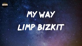 Limp Bizkit  My Way Lyrics [upl. by Artemla]