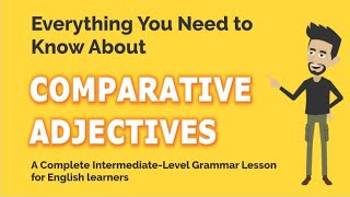 Everything You Need to Know About Comparative Adjectives [upl. by Irrok]