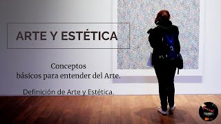 ARTE Y ESTÉTICA Definición y conceptos básicos [upl. by Nikola]