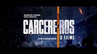 Carcereiros O Filme  Quinta nos Cinemas [upl. by Ibbor72]