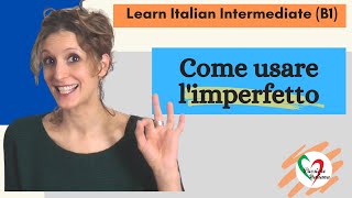 4 Learn Italian Intermediate B1 Come usare l’imperfetto [upl. by Giule]