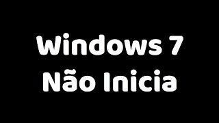 Windows 7 Não Inicia RESOLVA ASSIM [upl. by Campagna]