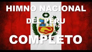 HIMNO NACIONAL DEL PERU  6 ESTROFAS CANTADAS  COMPLETO [upl. by Meihar]