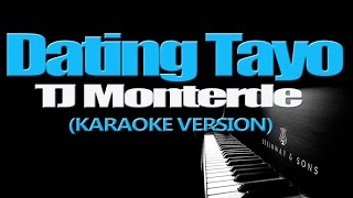 DATING TAYO  TJ Monterde KARAOKE VERSION [upl. by Nogas]