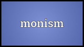 Monism Meaning [upl. by Kcirtapnhoj]