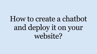 How to create a chatbot and deploy it on your website [upl. by Billmyre]