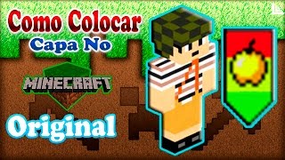 Como colocar Capa No Minecraft Original [upl. by Aeriela283]