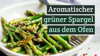 Grüner Spargel aus dem Backofen  aromatisch wie nie [upl. by Sidonius]