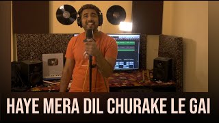 Haye Mera Dil Churake Le Gai  Sajan Patel  Cover  Josh  Sharukh Khan [upl. by Estus]