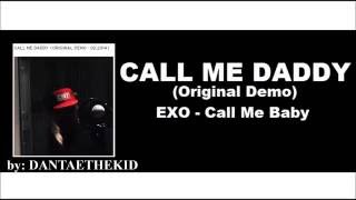 EXO Call Me Baby DEMO Song  Call Me Daddy [upl. by Rabelais]