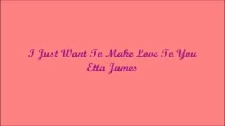 I Just Want To Make Love To You  Etta James Lyrics  Letra [upl. by Ennaeus]