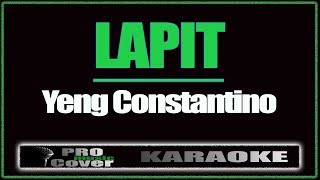 LAPIT  YENG CONSTANTINO KARAOKE [upl. by Ardnosac163]