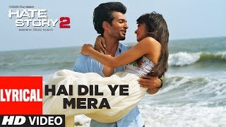 Hai Dil Ye Mera Full Song with Lyrics  Hate Story 2  Arijit Singh  Jay Bhanushali Surveen Chawla [upl. by Laryssa]