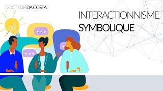 Cest quoi lINTERACTIONNISME SYMBOLIQUE  Introduction à la sociologie américaine [upl. by Kindig]