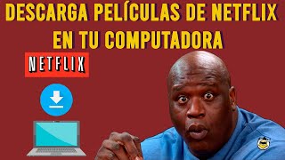 CÓMO DESCARGAR PELÍCULAS DE NETFLIX EN TU COMPUTADORA SIN PROGRAMAS 😱 [upl. by Irrok149]