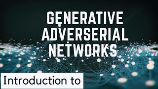 Session on Generative Adversarial Networks  GANs [upl. by Aurthur]