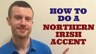 How To Do a Northern Irish Accent [upl. by Nilyahs]