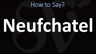 How to Pronounce Neufchatel CORRECTLY [upl. by Nomde526]