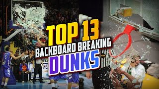 Top 13 Craziest Backboard BREAKING Dunks of AllTime [upl. by Nason36]