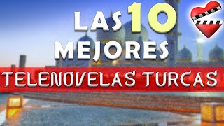 Las 10 mejores telenovelas TURCAS [upl. by Enyamert]