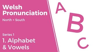 1 Alphabet amp Vowels  Welsh Pronunciation Series 1 [upl. by Ty]