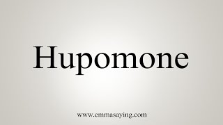 How To Say Hupomone [upl. by Nimsay843]