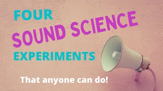 4 Fun Sound Science Experiment That Anyone Can Do [upl. by Hsu]