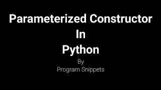 Parameterized Constructor In Python [upl. by Amzaj]