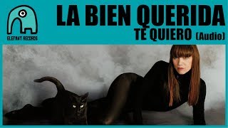 LA BIEN QUERIDA  Te Quiero Audio [upl. by Randi]