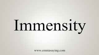 How To Say Immensity [upl. by Yenttihw]