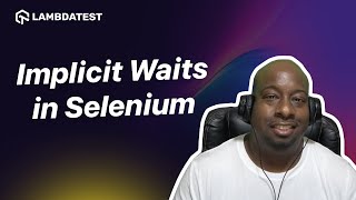 Understanding Implicit Waits in Selenium  LambdaTest [upl. by Ipoillak]