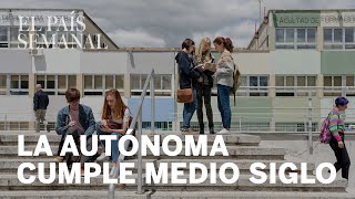 Universidad Autónoma de Madrid medio siglo de un país  Reportaje El País Semanal [upl. by Rengia577]