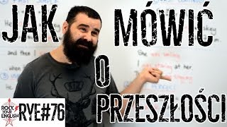 Jak mówić o przeszłości  ROCK YOUR ENGLISH 76 [upl. by Ogirdor]