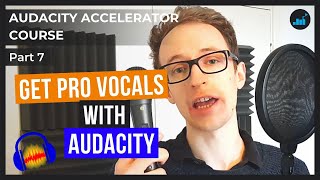 How To Record Professional Sounding Vocals In Audacity  Audacity Accelerator Course Part 7 [upl. by Nosnarb]