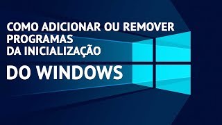 Como adicionar e remover programas na inicialização do Windows [upl. by Ledda]