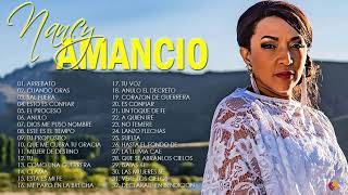 Nancy Amancio 2021  Arrebato y Mas Álbum Completo l Musica Cristiana [upl. by Aneej]