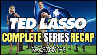 Ted Lasso Complete SERIES Recap Seasons 1 2 amp 3 [upl. by Acinad]