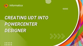 How to Create UDT into PowerCenter Designer [upl. by Itsa]