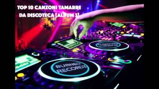 Top 10 canzoni tamarre da discoteca Album 3 [upl. by Lora901]