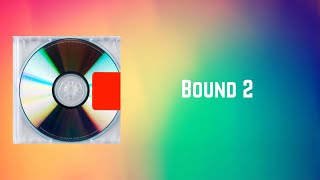 Kanye West  Bound 2 Lyrics [upl. by Adnelg919]