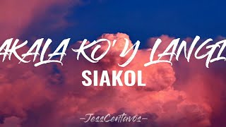 Akala koy langit  Siakol  Lyric Video jesscentavos siakol [upl. by Marpet]