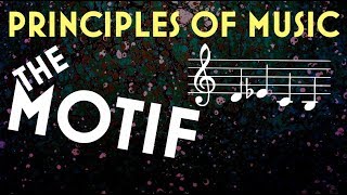 Principles of Music The Motif [upl. by Gregory377]