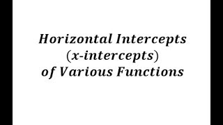 Determine Horizontal Intercepts of Various Functions P1 [upl. by Ateinotna]