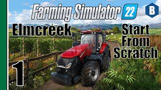 FARMING SIMULATOR 22  Start From Scratch  ELMCREEK MAP  Part 1  FS22 LETS PLAY [upl. by Nohtan]