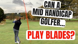 Can A Mid Handicap Golfer Use Blades ON COURSE TEST [upl. by Nissensohn]