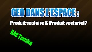 Geométrie dans lespace  produit scalaire amp produit vectoriel [upl. by Docila]